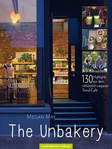 The Unbakery: 130 Highlights aus dem rohköstlich-veganen Trend-Café