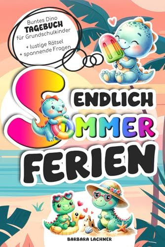 Endlich Sommerferien: Das bunte Reise- und Ferientagebuch zum Ausfüllen für Grundschulkinder mit Dinos