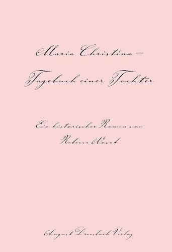 Maria Christina: Tagebuch einer Tochter: Tagebuch einer Tochter. Ein historischer Roman
