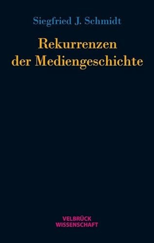Rekurrenzen der Mediengeschichte: Ein Versuch