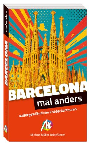MICHAEL MÜLLER Reiseführer Barcelona - mal anders: außergewöhnliche Entdeckertouren
