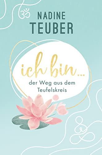 Ich bin …: der Weg aus dem Teufelskreis