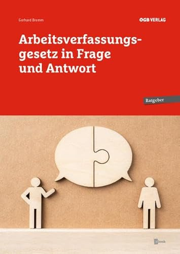Arbeitsverfassungsgesetz in Frage und Antwort (Ratgeber)
