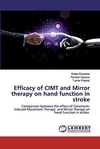 Efficacy of CIMT and Mirror therapy on hand function in stroke: Comparison between the effect of Constraint-Induced Movement Therapy and Mirror therapy on hand function in stroke