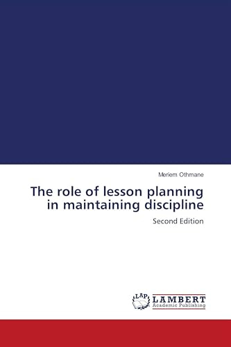 The role of lesson planning in maintaining discipline: Second Edition
