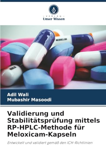 Validierung und Stabilitätsprüfung mittels RP-HPLC-Methode für Meloxicam-Kapseln: Entwickelt und validiert gemäß den ICH-Richtlinien