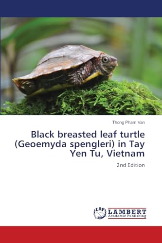 Black breasted leaf turtle (Geoemyda spengleri) in Tay Yen Tu, Vietnam: 2nd Edition
