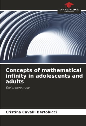 Concepts of mathematical infinity in adolescents and adults: Exploratory study
