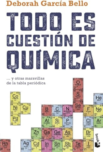 Todo es cuestión de química: ... y otras maravillas de la tabla periódica (Divulgación)