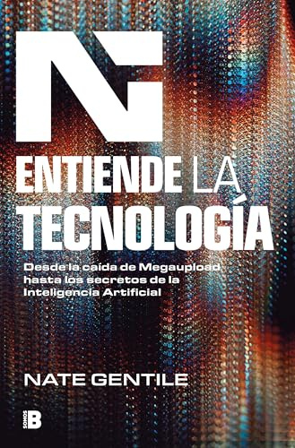 Entiende la tecnología: Desde la caída de Megaupload hasta los secretos de la Inteligencia Artificial (Somos B)