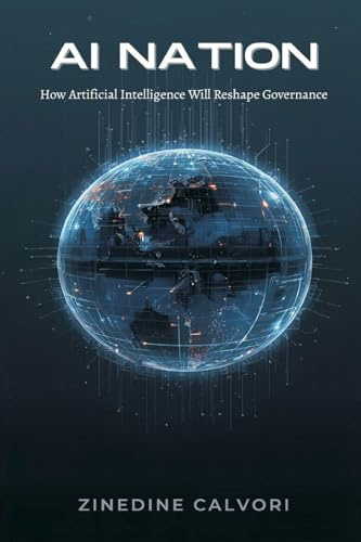 AI Nation: How Artificial Intelligence Will Reshape Governance