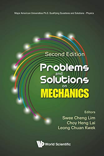 Problems And Solutions On Mechanics (Second Edition) (Major American Universities Ph.d. Qualifying and Solutions - Physics, Band 0)