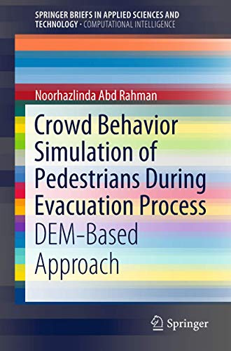 Crowd Behavior Simulation of Pedestrians During Evacuation Process: DEM-Based Approach (SpringerBriefs in Computational Intelligence)