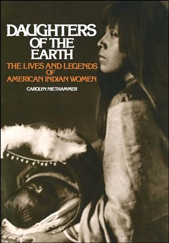 Daughters of the Earth: The Lives and Legends of American Indian Women