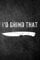 I'd Grind That: Funny Journal For Knife Makers: Blank Lined Notebook For Knife Making To Write Notes & Writing