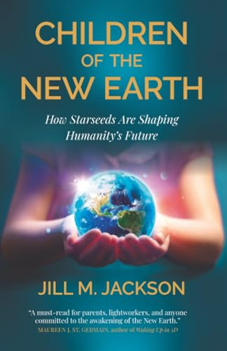 Children of the New Earth: How Starseeds Are Shaping Humanity’s Future