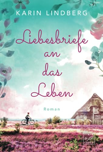 Liebesbriefe an das Leben: Roman