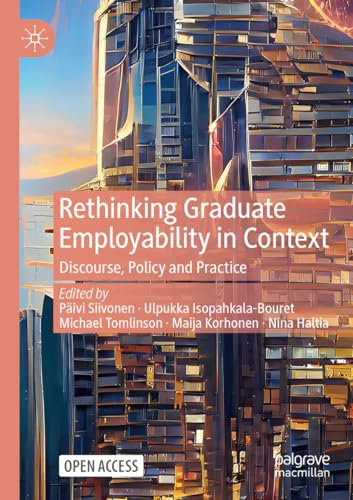 Rethinking Graduate Employability in Context: Discourse, Policy and Practice