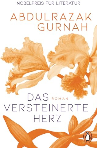 Das versteinerte Herz: Roman. SWR Bestenliste Platz 1, ORF Bestenliste Platz 2, SPIEGEL Bestseller – dieser Nobelpreisträger für Literatur bewegt die Menschen!