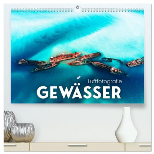 Luftfotografie - Gewässer (hochwertiger Premium Wandkalender 2026 DIN A2 quer), Kunstdruck in Hochglanz: Unglaubliche Aufnahmen aus der Vogelperspektive. (CALVENDO Orte)