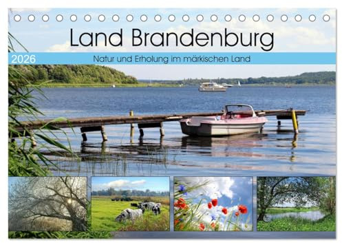 Land Brandenburg - Natur und Erholung im märkischen Land (Tischkalender 2026 DIN A5 quer), CALVENDO Monatskalender: Ein Streifzug durch die Erholungsräume im Land Brandenburg (CALVENDO Natur)