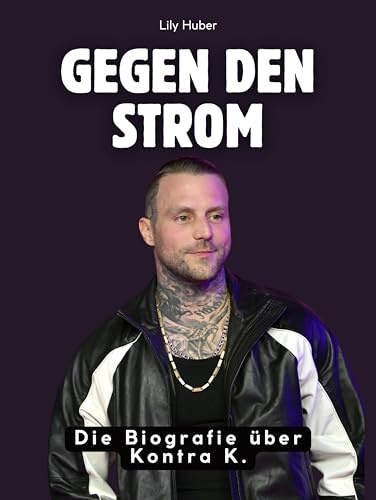 Gegen den Strom: Die Biografie über Kontra K. Komplett in Farbe