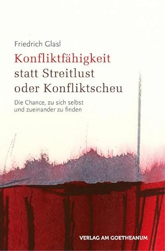 Konfliktfähigkeit statt Streitlust oder Konfliktscheu: Die Chance, zu sich selbst und zueinander zu finden (Geisteswissenschaftliche Vorträge)