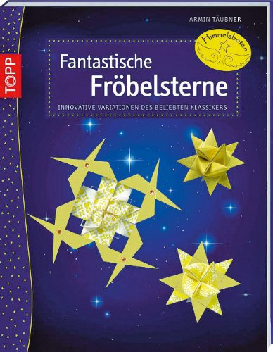 Fantastische Fröbelsterne: Innovative Variationen des beliebten Klassikers (kreativ.kompakt.)