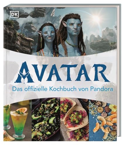 Avatar: Das offizielle Kochbuch von Pandora: Über 50 köstliche Rezepte für Film-Fans. Mit beeindruckenden Original-Bildern aus den Avatar Filmen