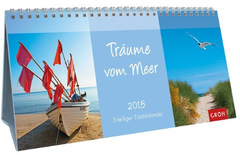 Träume vom Meer 2015: Tisch-Kalender zum Aufstellen