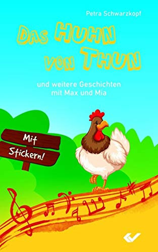 Das Huhn von Thun: Und weitere Geschichten mit Max und Mia