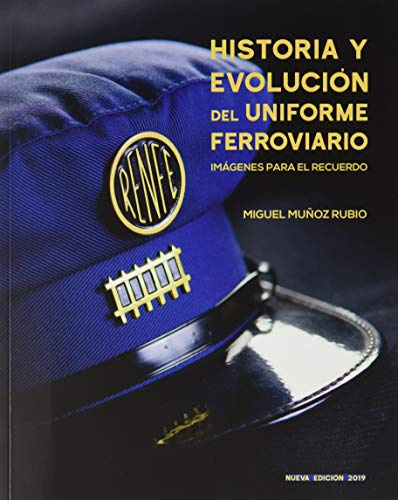 Historia y Evolución Del Uniforme Ferroviario Imágenes para El Recuerdo