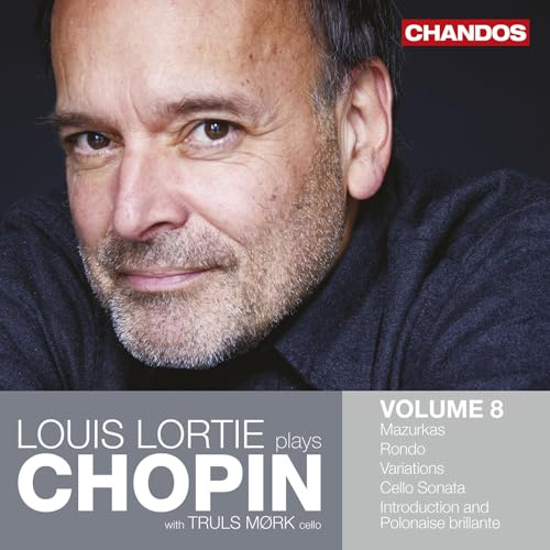 Louis Lortie plays Chopin, Vol. 8 - Mazurkas; Rondo; Variations; Cello Sonata; Introduction and Polonaise brillante