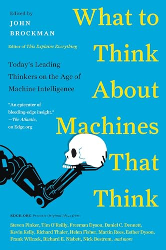 What to Think About Machines That Think: Today's Leading Thinkers on the Age of Machine Intelligence – Essays on Artificial Intelligence and Human Destiny (Edge Question Series, 21)