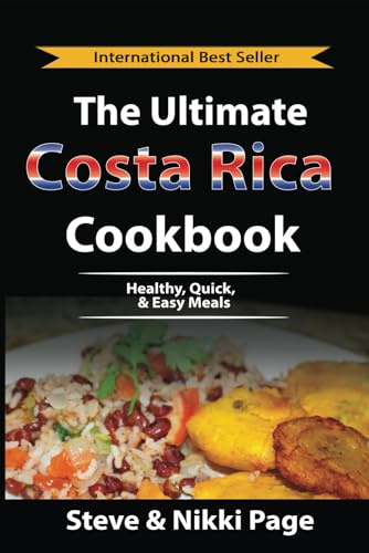 The Ultimate Costa Rica Cookbook: Healthy, Quick, & Easy Meals (Viva Purpose Travel Guides, Band 2)