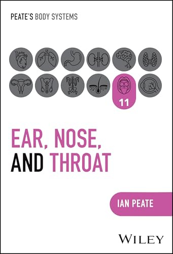 Ear, Nose and Throat (Peate's Body Systems)