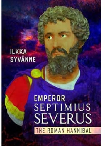 Emperor Septimius Severus: The Roman Hannibal