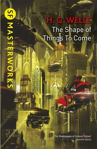 The Shape Of Things To Come (S.F. MASTERWORKS)