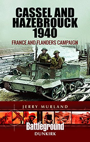 Cassel and Hazebrouck 1940: France and Flanders Campaign (Battle Lines) (Battleground Europe)