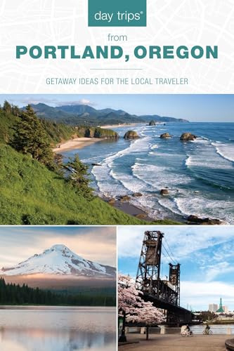 Day Trips® from Portland, Oregon: Getaway Ideas for the Local Traveler (Day Trips Series)