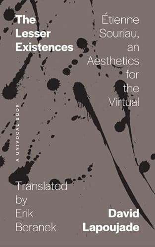 The Lesser Existences: Étienne Souriau, an Aesthetics for the Virtual (Univocal)