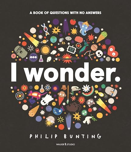 I Wonder: A Book of Questions with No Answers (Walker Studio)