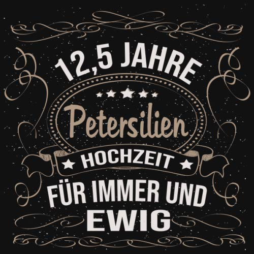 Petersilienhochzeit Gästebuch 12,5 Jahre: Petersilien Hochzeit 12,5 Jahre Gästebuch zum Hochzeitstag nach 12,5 Jahren. Zum Eintragen von Glückwünsche ... Gold Edel Schwarz Vintage Retro Luftschlangen