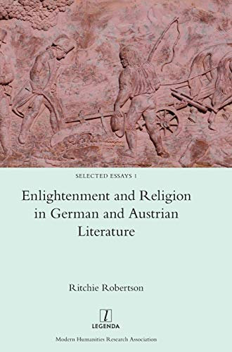 Enlightenment and Religion in German and Austrian Literature: 1 (Selected Essays)