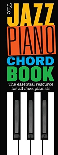 The Jazz Piano Chord Book.: The Essential Resource for All Jazz Pianists