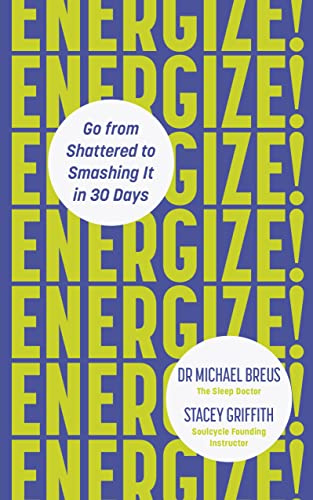 Energize!: Go from shattered to smashing it in 30 days