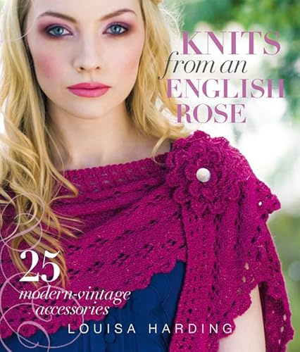 Knits from an English Rose: 25 Modern-Vintage Accessories