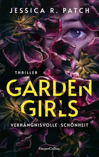 Garden Girls: Thriller | »Criminal Minds« meets »Das Schweigen der Lämmer« | Ein Psychothriller mit besonders perfiden Verbrechen und außergewöhnlichen Ermittlern