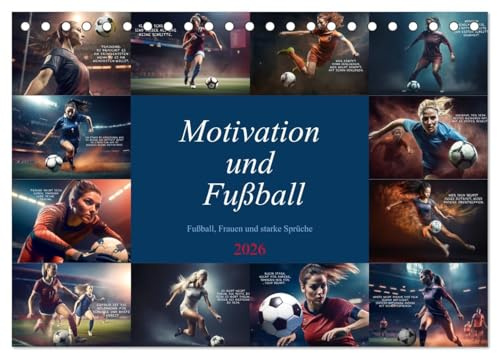 Motivation und Fußball (Tischkalender 2026 DIN A5 quer), CALVENDO Monatskalender: Wunderschöner farbenprächtiger Kalender mit einzigartigen Motivationssprüchen (CALVENDO Menschen)