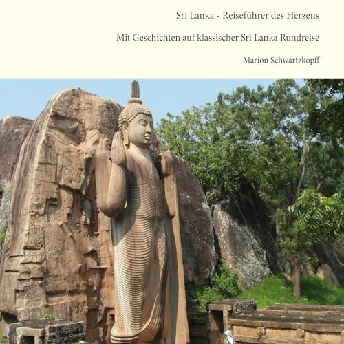 Sri Lanka - Reiseführer des Herzens: Mit Geschichten auf klassischer Sri Lanka Rundreise
